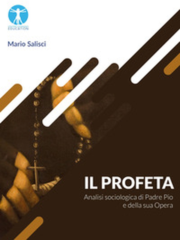 Il profeta. Analisi sociologica di Padre Pio e della sua opera - Librerie.coop Il profeta. Analisi sociologica di Padre Pio e della sua opera - Librerie.coop