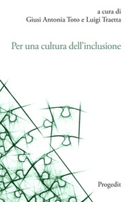 Per una cultura dell'inclusione. L'esperienza dell'Università di Foggia. Atti delle Giornate di Studio per la cultuRa dell'inclusione (GioStRa) 21-23 novembre 2022 - Librerie.coop