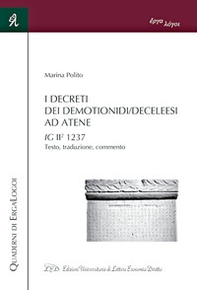 I Decreti dei Demotionidi/Deceleesi ad Atene. IG II2 1237. Testo, traduzione, commento - Librerie.coop