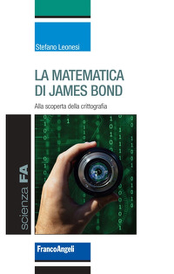 La matematica di James Bond. Alla scoperta della crittografia - Librerie.coop La matematica di James Bond. Alla scoperta della crittografia - Librerie.coop