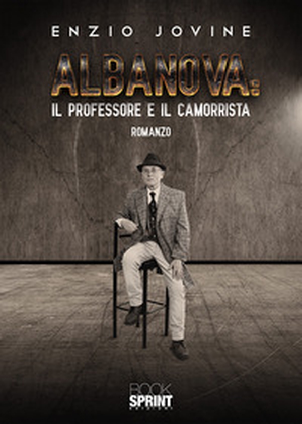 Albanova: il professore e il camorrista - Librerie.coop Albanova: il professore e il camorrista - Librerie.coop