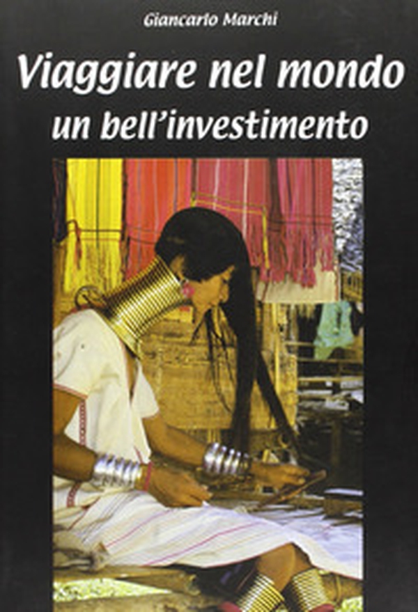 Viaggiare nel mondo. Un bell'investimento - Librerie.coop Viaggiare nel mondo. Un bell'investimento - Librerie.coop