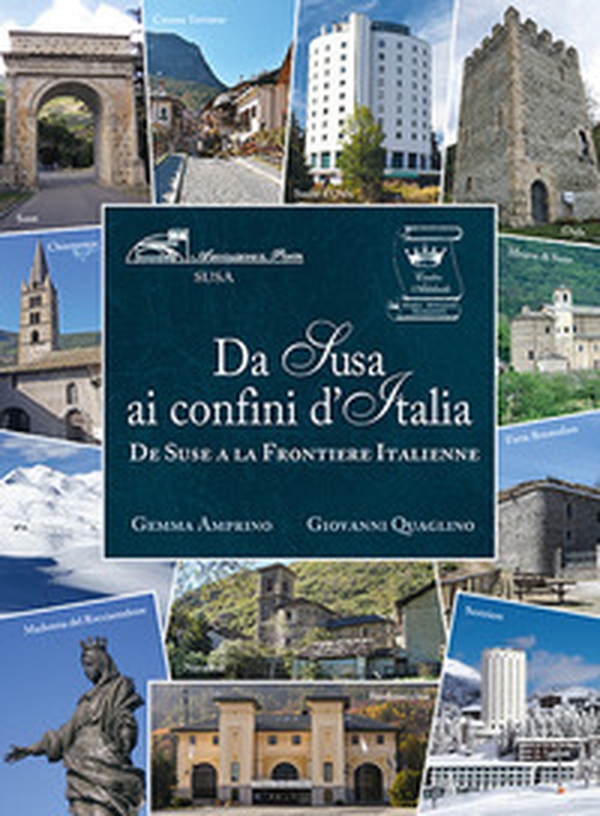 Da Susa ai confini d'Italia. De Suse a la Frontiere Italienne - Librerie.coop Da Susa ai confini d'Italia. De Suse a la Frontiere Italienne - Librerie.coop
