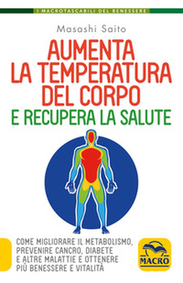 Aumenta la temperatura del corpo e recupera la salute. Come migliorare il metabolismo, prevenire cancro, diabete e altre malattie e ottenere più benessere e vitalità - Librerie.coop Aumenta la temperatura del corpo e recupera la salute. Come migliorare il metabolismo, prevenire cancro, diabete e altre malattie e ottenere più benessere e vitalità - Librerie.coop