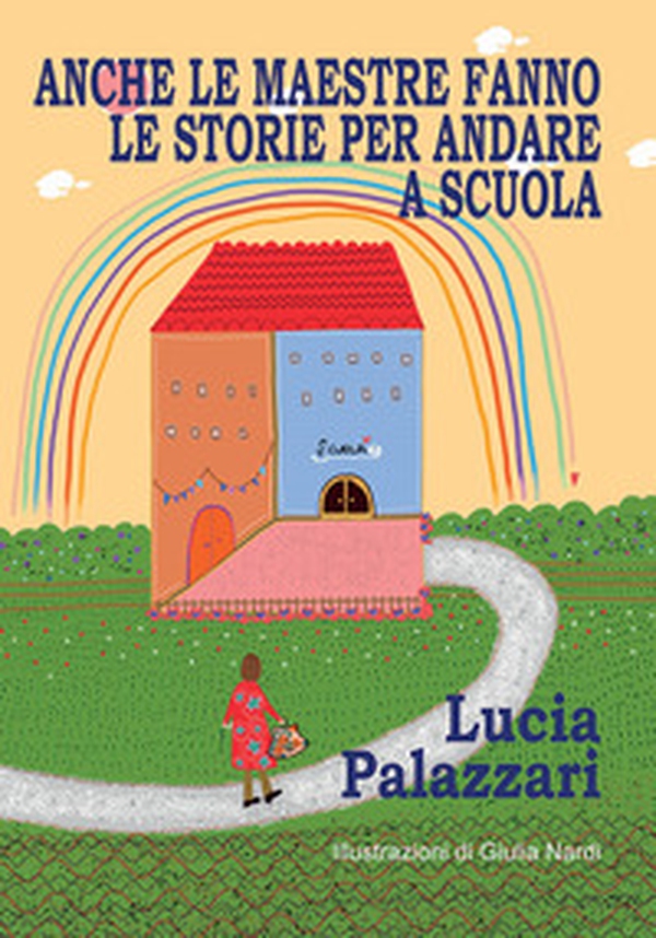 Anche le maestre fanno le storie per andare a scuola - Librerie.coop Anche le maestre fanno le storie per andare a scuola - Librerie.coop