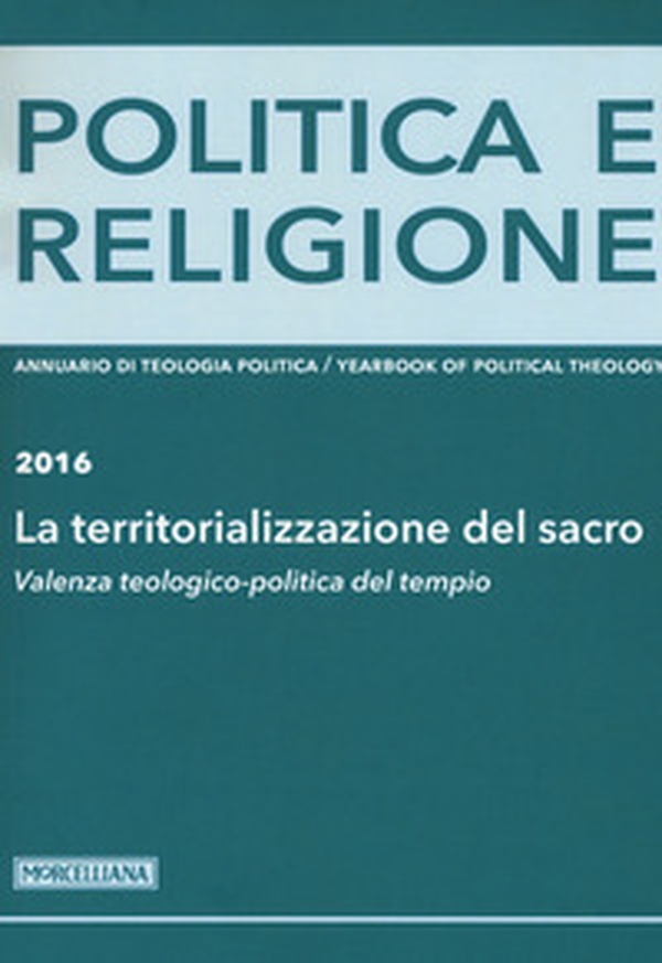 Politica e religione 2016: La territorializzazione del sacro. Valenza teologico-politica del tempio - Librerie.coop Politica e religione 2016: La territorializzazione del sacro. Valenza teologico-politica del tempio - Librerie.coop