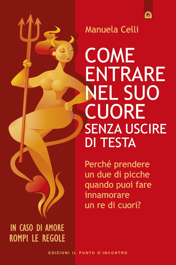 Come entrare nel suo cuore senza uscire di testa - Librerie.coop Come entrare nel suo cuore senza uscire di testa - Librerie.coop