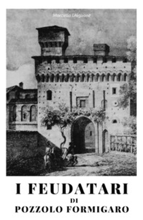 I feudatari di Pozzolo Formigaro. La storia dei feudatari succedutisi alla guida di Pozzolo Formigaro dal XV al XVIII secolo - Librerie.coop I feudatari di Pozzolo Formigaro. La storia dei feudatari succedutisi alla guida di Pozzolo Formigaro dal XV al XVIII secolo - Librerie.coop