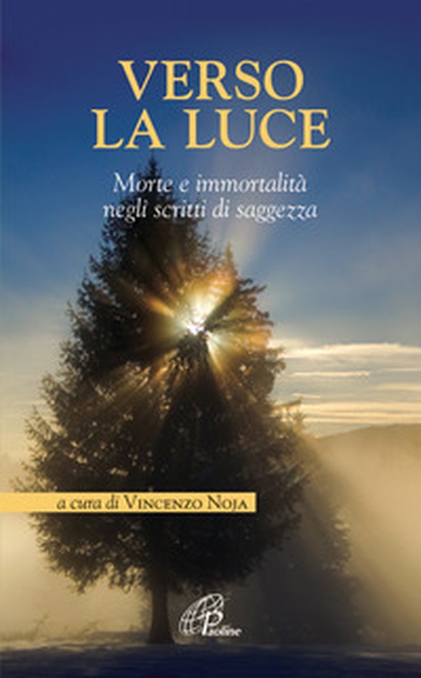 Verso la luce. Morte e immortalità negli scritti di saggezza - Librerie.coop Verso la luce. Morte e immortalità negli scritti di saggezza - Librerie.coop