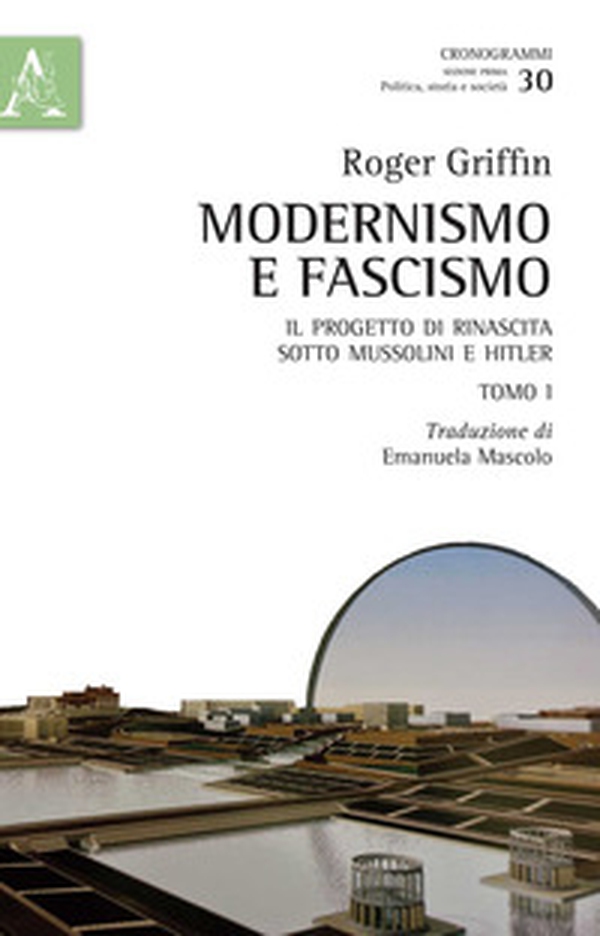 Modernismo e fascismo. Il progetto di rinascita sotto Mussolini e Hitler. Opera completa - Librerie.coop Modernismo e fascismo. Il progetto di rinascita sotto Mussolini e Hitler. Opera completa - Librerie.coop