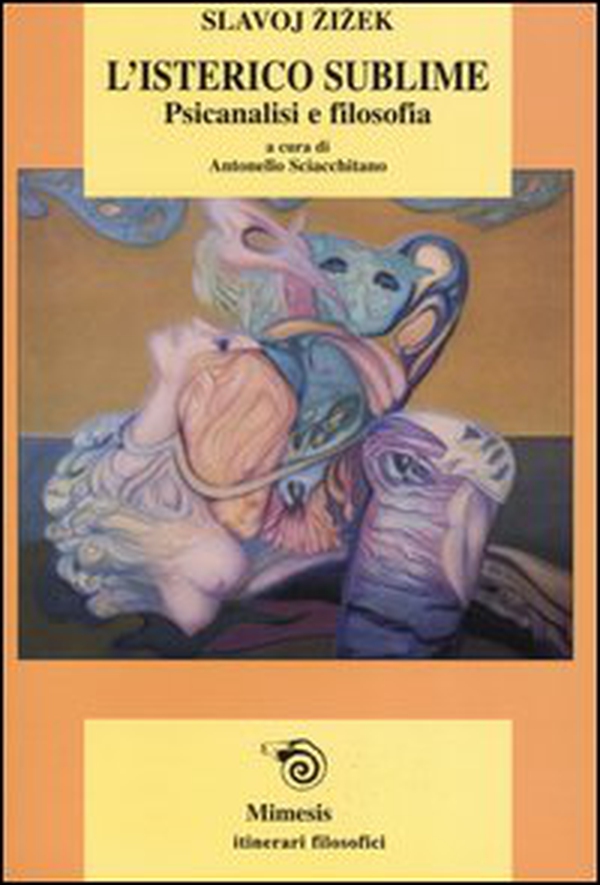 L'isterico sublime. Psicanalisi e filosofia - Librerie.coop L'isterico sublime. Psicanalisi e filosofia - Librerie.coop