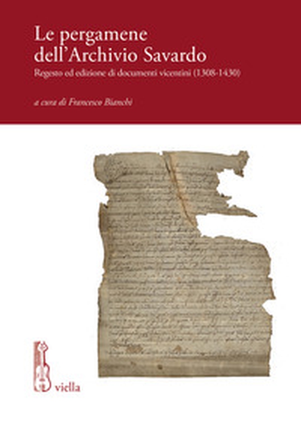 Le pergamene dell'archivio Savardo. Regesto ed edizione di documenti vicentini (1308-1430) - Librerie.coop Le pergamene dell'archivio Savardo. Regesto ed edizione di documenti vicentini (1308-1430) - Librerie.coop