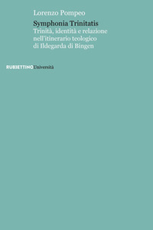 Symphonia trinitatis. Trinità, identità e relazione nell'itinerario teologico di Ildegarda di Bingen - Librerie.coop Symphonia trinitatis. Trinità, identità e relazione nell'itinerario teologico di Ildegarda di Bingen - Librerie.coop