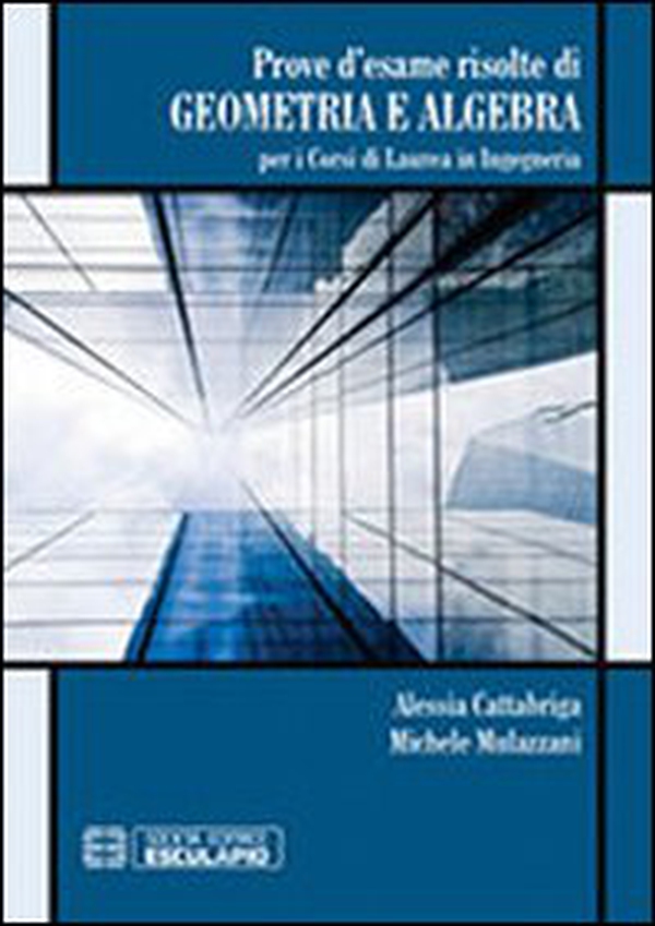 Prove d'esame risolte di geometria ad algebra. Per i corsi di Laurea in ingegneria - Librerie.coop Prove d'esame risolte di geometria ad algebra. Per i corsi di Laurea in ingegneria - Librerie.coop