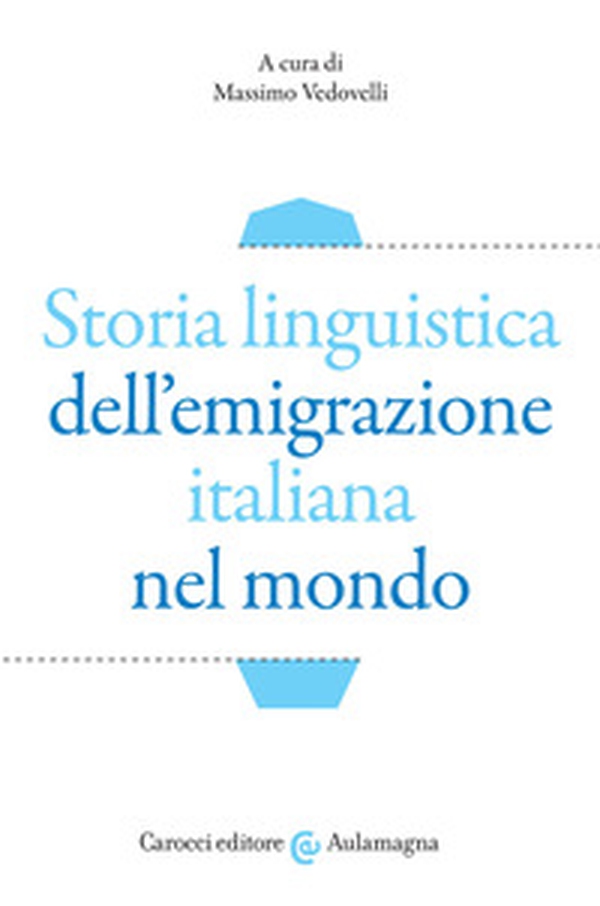 Storia linguistica dell'emigrazione italiana nel mondo - Librerie.coop Storia linguistica dell'emigrazione italiana nel mondo - Librerie.coop