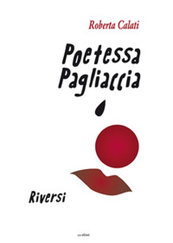 Poetessa pagliaccia. Riversi - Librerie.coop Poetessa pagliaccia. Riversi - Librerie.coop