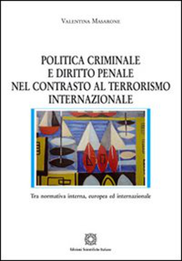 Politica criminale e diritto penale nel contrasto al terrorismo internazionale - Librerie.coop Politica criminale e diritto penale nel contrasto al terrorismo internazionale - Librerie.coop