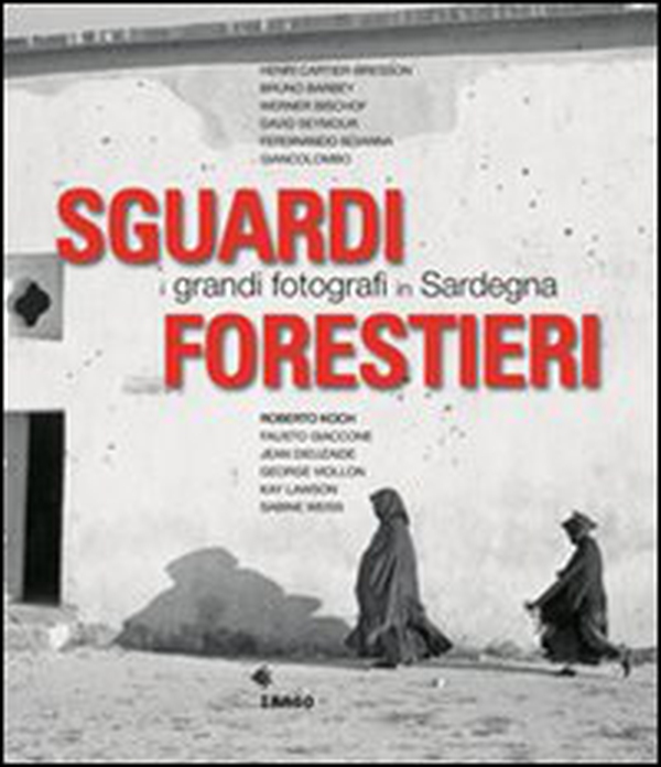 Sguardi forestieri. I grandi fotografi in Sardegna - Librerie.coop Sguardi forestieri. I grandi fotografi in Sardegna - Librerie.coop