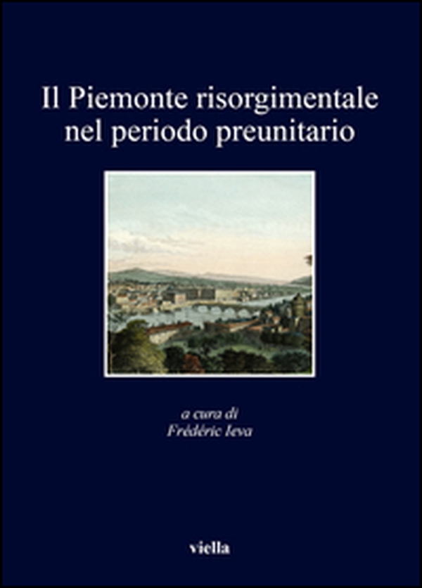 Il Piemonte risorgimentale nel periodo preunitario - Librerie.coop Il Piemonte risorgimentale nel periodo preunitario - Librerie.coop
