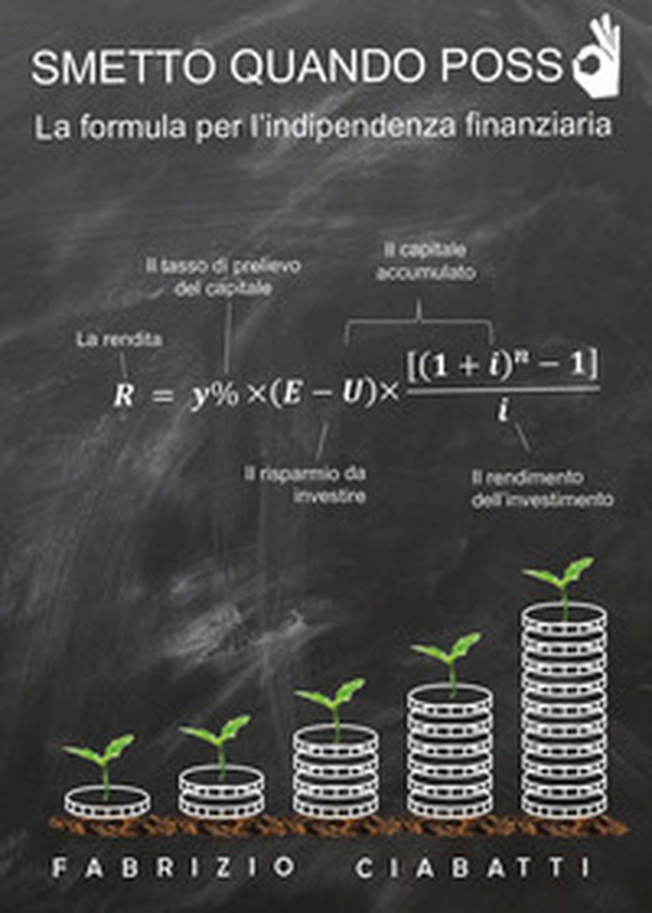 Smetto quando posso. La formula per l'indipendenza finanziaria - Librerie.coop Smetto quando posso. La formula per l'indipendenza finanziaria - Librerie.coop