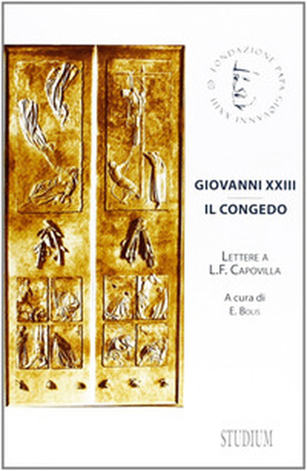 Giovanni XXIII. Il congedo. Lettere a L. F. Capovilla - Librerie.coop Giovanni XXIII. Il congedo. Lettere a L. F. Capovilla - Librerie.coop