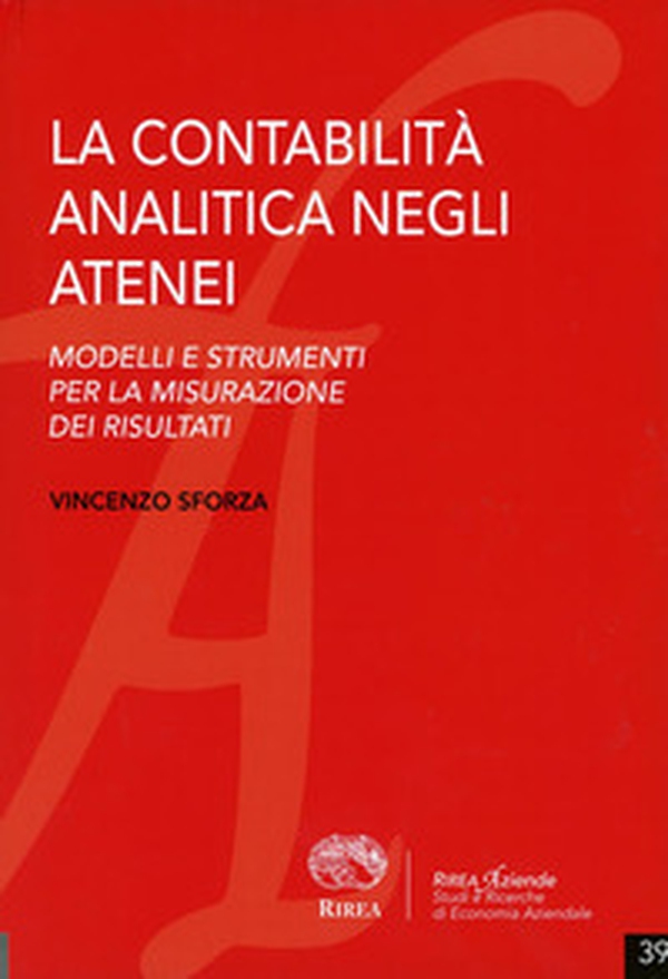 La contabilità analitica negli atenei. Modelli e strumenti per la misurazione dei risultati - Librerie.coop La contabilità analitica negli atenei. Modelli e strumenti per la misurazione dei risultati - Librerie.coop