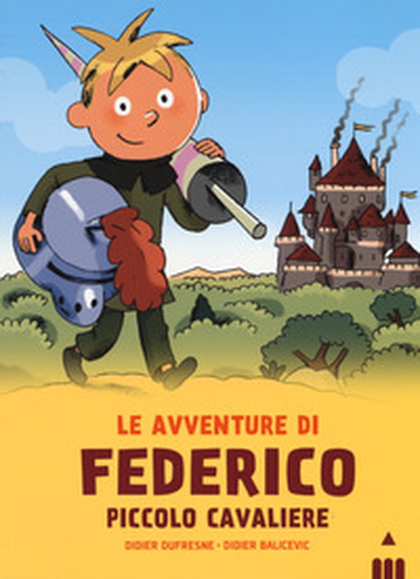 Avventure di Federico piccolo cavaliere - Librerie.coop Avventure di Federico piccolo cavaliere - Librerie.coop