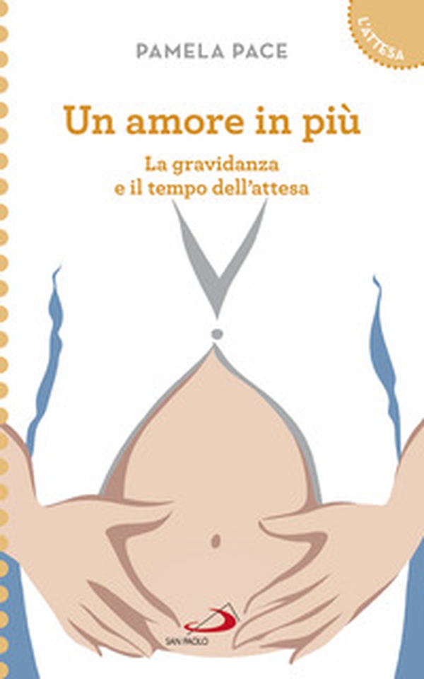 Un amore in più. La gravidanza e il tempo dell'attesa - Librerie.coop Un amore in più. La gravidanza e il tempo dell'attesa - Librerie.coop