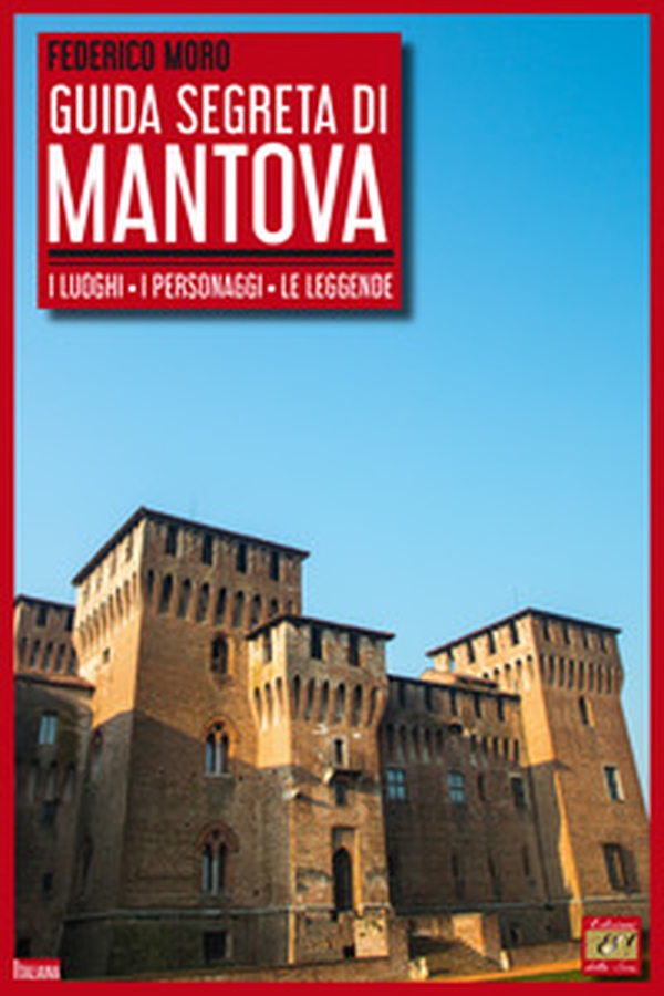 Guida segreta di Mantova. I luoghi, i personaggi, le leggende - Librerie.coop Guida segreta di Mantova. I luoghi, i personaggi, le leggende - Librerie.coop