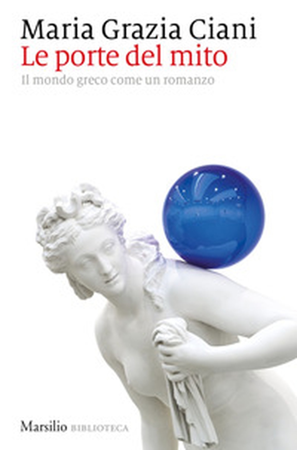 Le porte del mito. Il mondo greco come un romanzo - Librerie.coop Le porte del mito. Il mondo greco come un romanzo - Librerie.coop