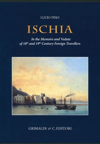 Ischia in the memoirs and vedute of 18th and 19th foreign travellers - Librerie.coop