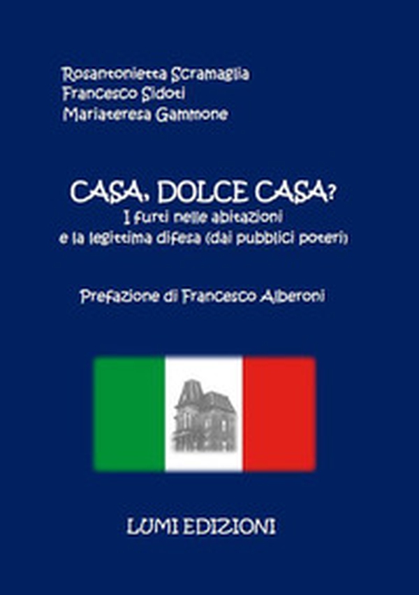Casa, dolce casa? I furti nelle abitazioni e la legittima difesa (dai pubblici poteri) - Librerie.coop Casa, dolce casa? I furti nelle abitazioni e la legittima difesa (dai pubblici poteri) - Librerie.coop