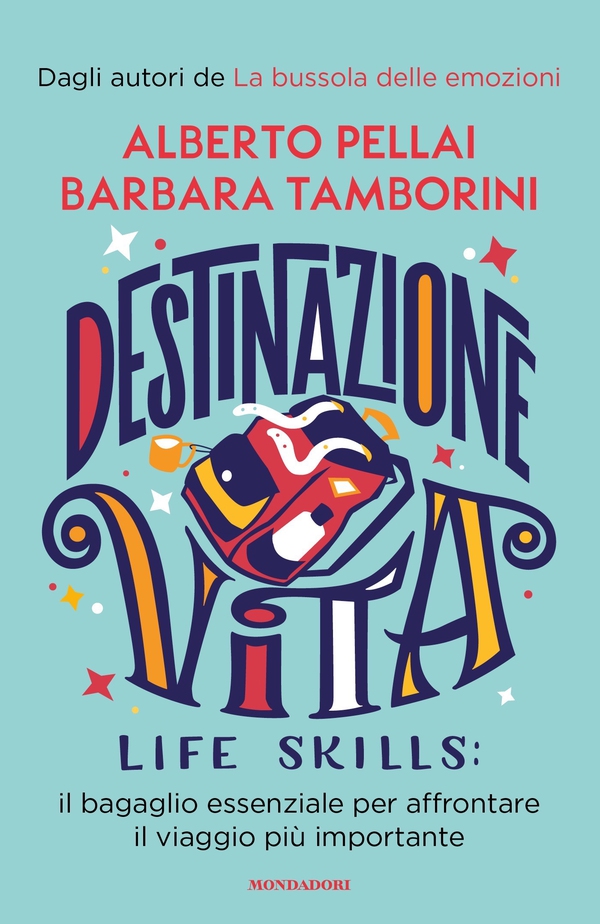 Destinazione Vita. Life Skills: il bagaglio essenziale per affrontare il viaggio più importante - Librerie.coop Destinazione Vita. Life Skills: il bagaglio essenziale per affrontare il viaggio più importante - Librerie.coop