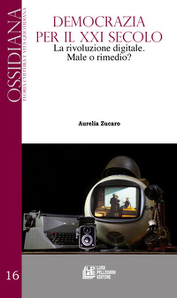 Democrazia per il XXI secolo. La rivoluzione digitale. Male o rimedio? - Librerie.coop Democrazia per il XXI secolo. La rivoluzione digitale. Male o rimedio? - Librerie.coop