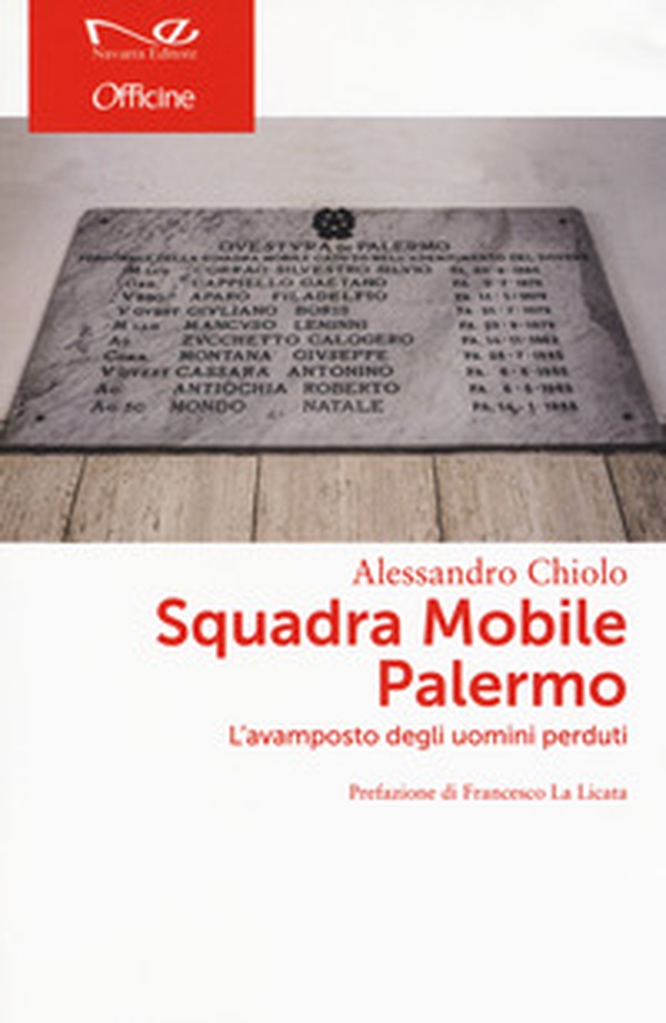 Squadra Mobile Palermo. L'avamposto degli uomini perduti - Librerie.coop Squadra Mobile Palermo. L'avamposto degli uomini perduti - Librerie.coop