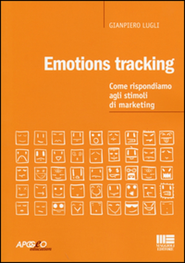 Emotion tracking. Come rispondiamo agli stimoli di marketing - Librerie.coop Emotion tracking. Come rispondiamo agli stimoli di marketing - Librerie.coop