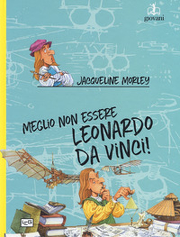 Meglio non essere Leonardo da Vinci! - Librerie.coop Meglio non essere Leonardo da Vinci! - Librerie.coop