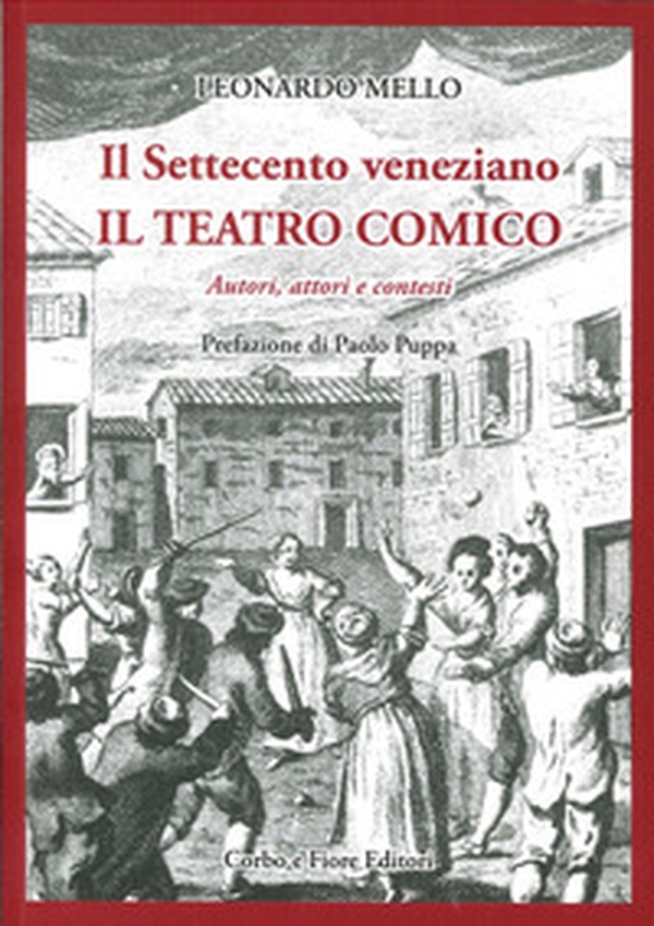 Il settecento veneziano. Il teatro comico. Autori, attori e contesti - Librerie.coop Il settecento veneziano. Il teatro comico. Autori, attori e contesti - Librerie.coop