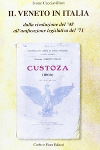 Il Veneto in Italia. Dalla rivoluzione del '48 all'unificazione legislativa del '71 - Librerie.coop