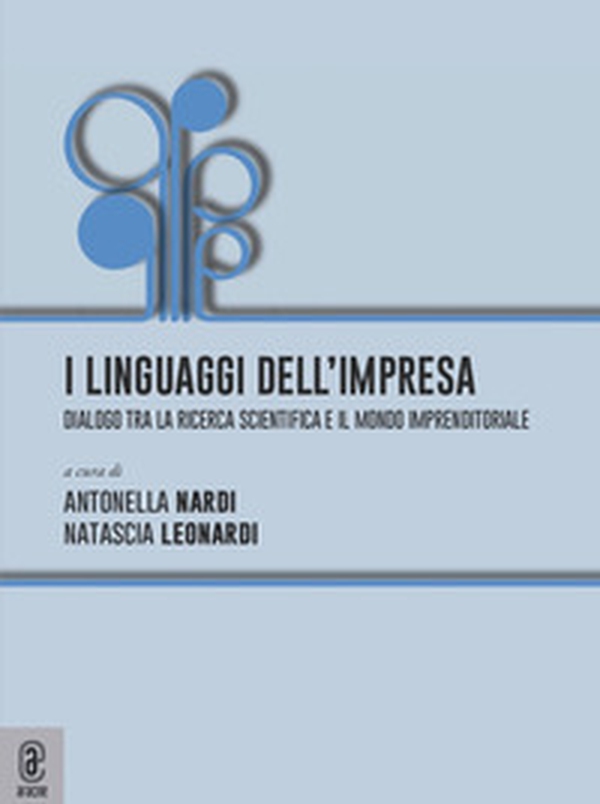 I linguaggi dell'impresa. Dialogo tra la ricerca scientifica e il mondo imprenditoriale - Librerie.coop I linguaggi dell'impresa. Dialogo tra la ricerca scientifica e il mondo imprenditoriale - Librerie.coop