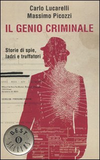 Il genio criminale. Storie di spie, ladri e truffatori - Librerie.coop