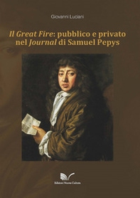 Il Great Fire: pubblico e privato nel Journal di Samuel Pepys - Librerie.coop