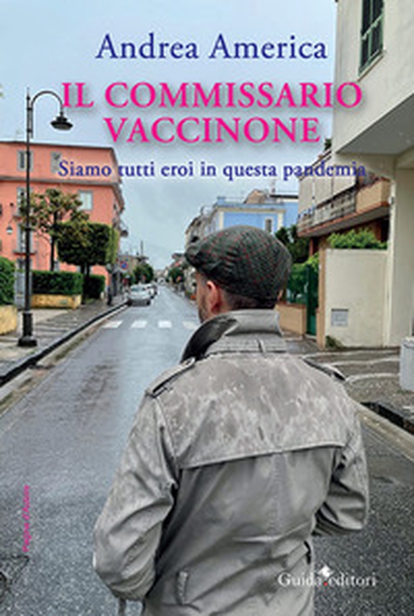 Il commissario Vaccinone. Siamo tutti eroi in questa pandemia - Librerie.coop Il commissario Vaccinone. Siamo tutti eroi in questa pandemia - Librerie.coop