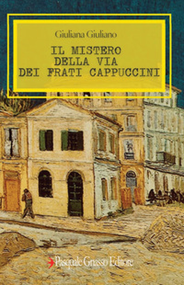 Il mistero della via dei Frati Cappuccini - Librerie.coop Il mistero della via dei Frati Cappuccini - Librerie.coop
