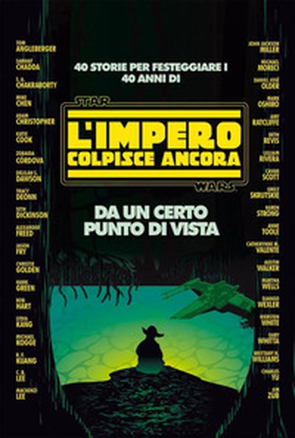 Da un certo punto di vista. 40 storie per festeggiare i 40 anni di Star Wars: L'impero colpisce ancora - Librerie.coop Da un certo punto di vista. 40 storie per festeggiare i 40 anni di Star Wars: L'impero colpisce ancora - Librerie.coop