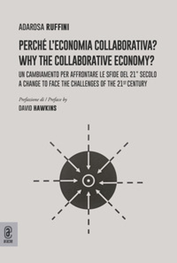 Perché l'economia collaborativa? Un cambiamento per affrontare le sfide del 21° secolo-Why the collaborative economy? A change to face the challenges of the 21st century - Librerie.coop Perché l'economia collaborativa? Un cambiamento per affrontare le sfide del 21° secolo-Why the collaborative economy? A change to face the challenges of the 21st century - Librerie.coop