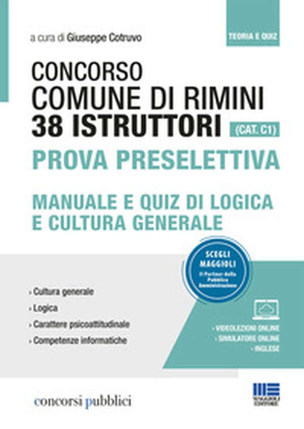 Concorso Comune di Rimini. 38 istruttori (Cat. C1). Prova preselettiva. Manuale e quiz di logica e cultura generale - Librerie.coop Concorso Comune di Rimini. 38 istruttori (Cat. C1). Prova preselettiva. Manuale e quiz di logica e cultura generale - Librerie.coop