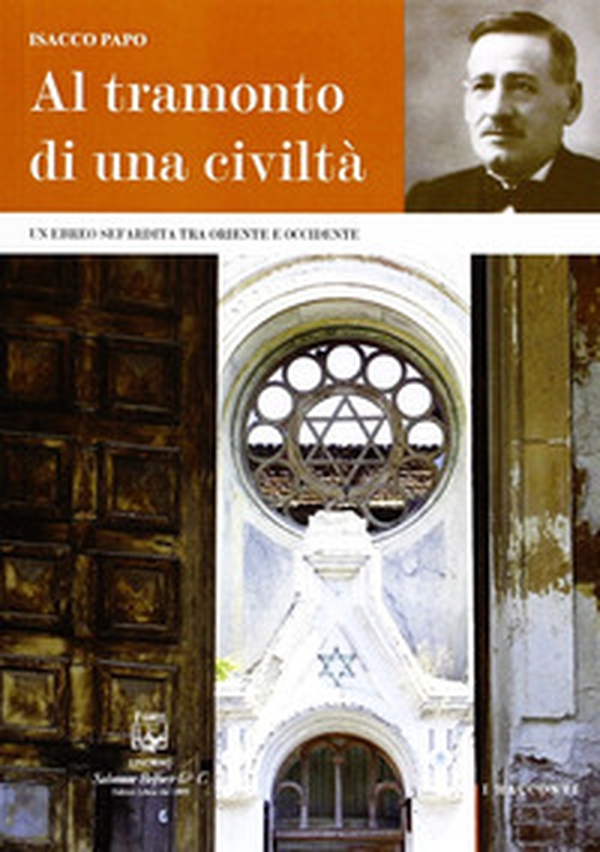 Al tramonto di una civiltà. Un ebreo sefardita tra oriente e occidente - Librerie.coop Al tramonto di una civiltà. Un ebreo sefardita tra oriente e occidente - Librerie.coop