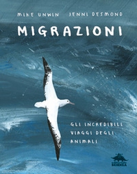 Migrazioni. Gli incredibili viaggi degli animali - Librerie.coop