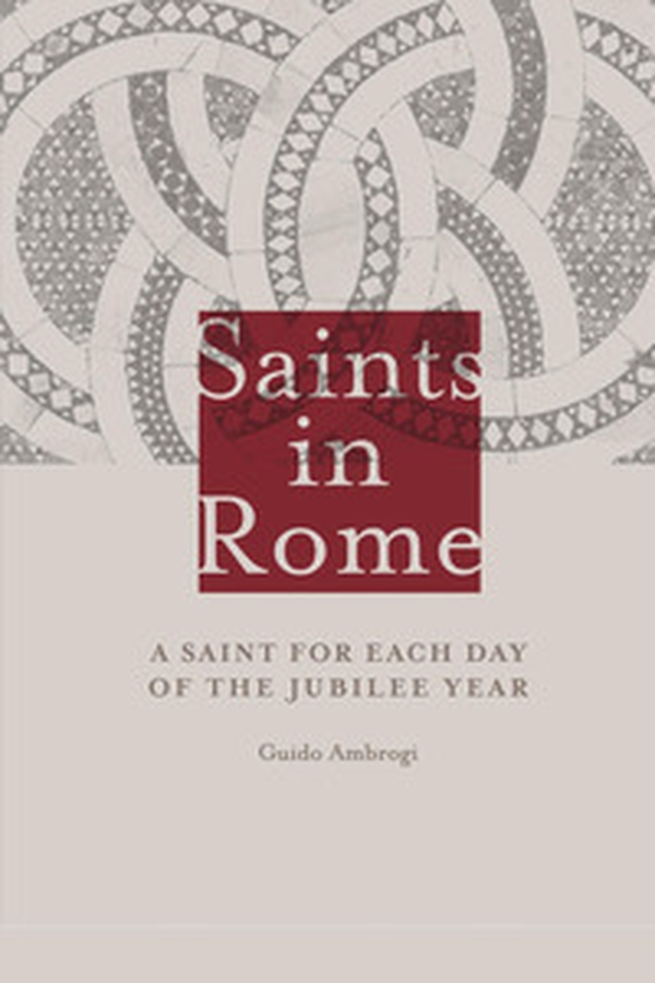 Saints in Rome. A saint for each day of the Jubilee year - Librerie.coop Saints in Rome. A saint for each day of the Jubilee year - Librerie.coop